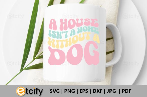 A House Isn't a Home Without a Dog Retro