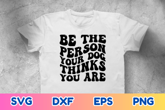 Be the Person Your Dog Thinks You SVG: A Designer’s Honest Review for Embroidery