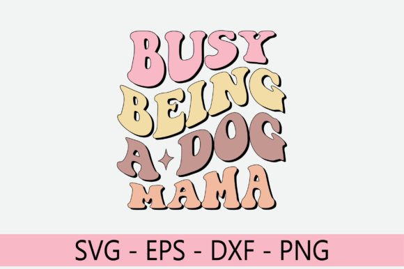 Busy Being a Dog Mama Retro Svg Design Review