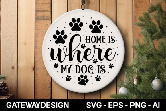 Home is Where My Dog is Sign Svg Design
