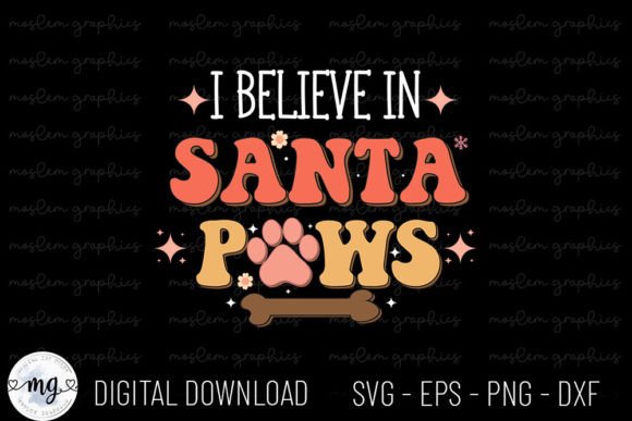 I Believe in Santa Paws - Christmas Dog