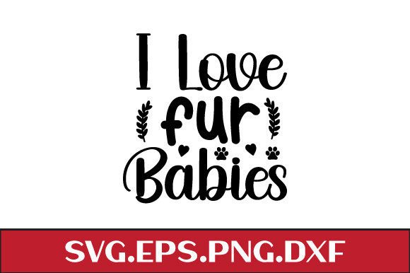 I Love Fur Babies SVG: A Designer's Hands-On Review