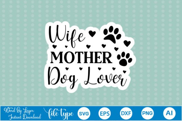 Wife Mother Dog Lover Stickers SVG: A Designer’s Practical Review